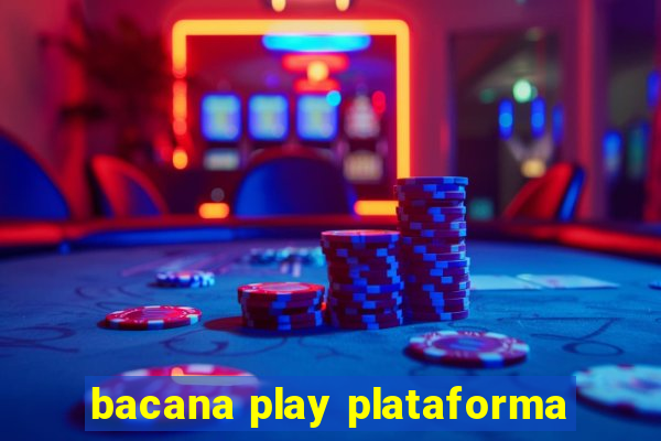 bacana play plataforma